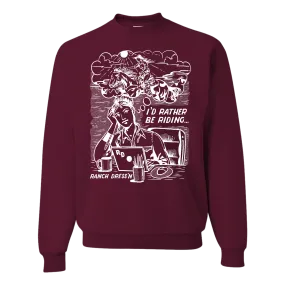 RATHER BE RIDING MAROON CREWNECK